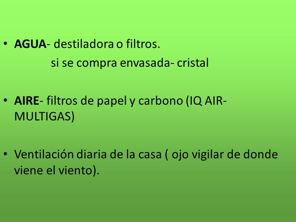 AGUA- destiladora o filtros.