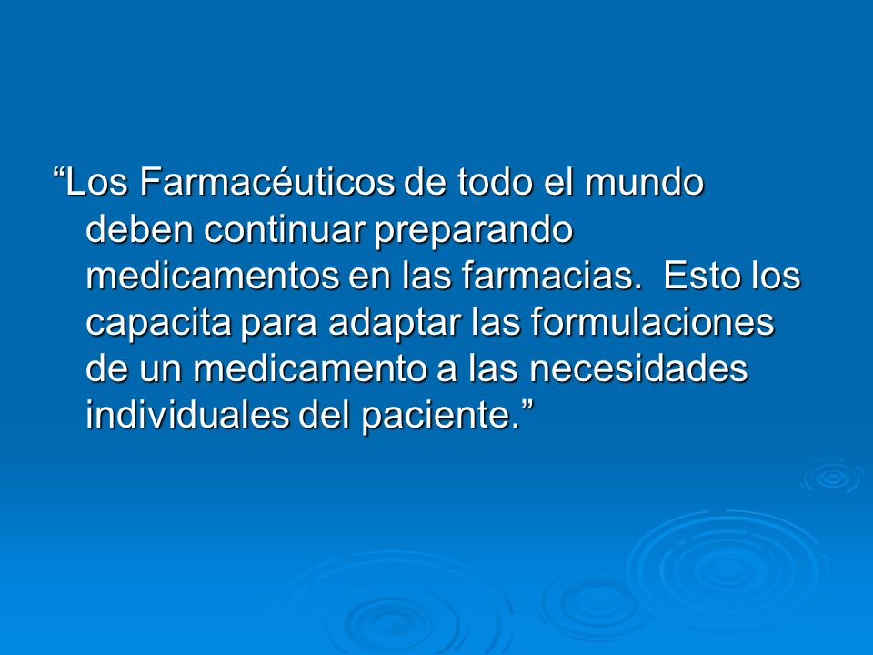 Los Farmacéuticos de todo el mundo deben continuar preparando medicamentos en las farmacias.