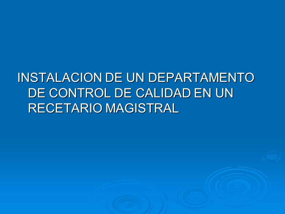 INSTALACION DE UN DEPARTAMENTO DE CONTROL DE CALIDAD EN UN RECETARIO MAGISTRAL