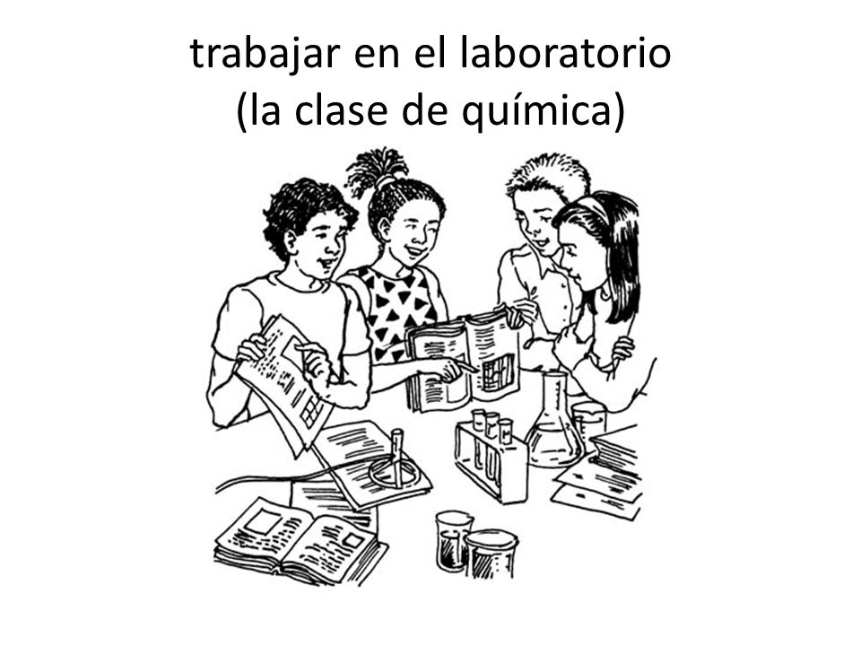 trabajar en el laboratorio (la clase de química)