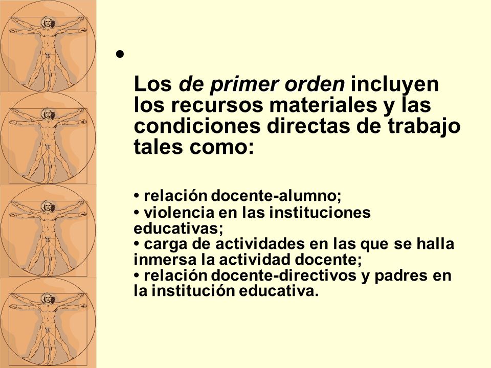 • Los de primer orden incluyen los recursos materiales y las condiciones directas de trabajo tales como: