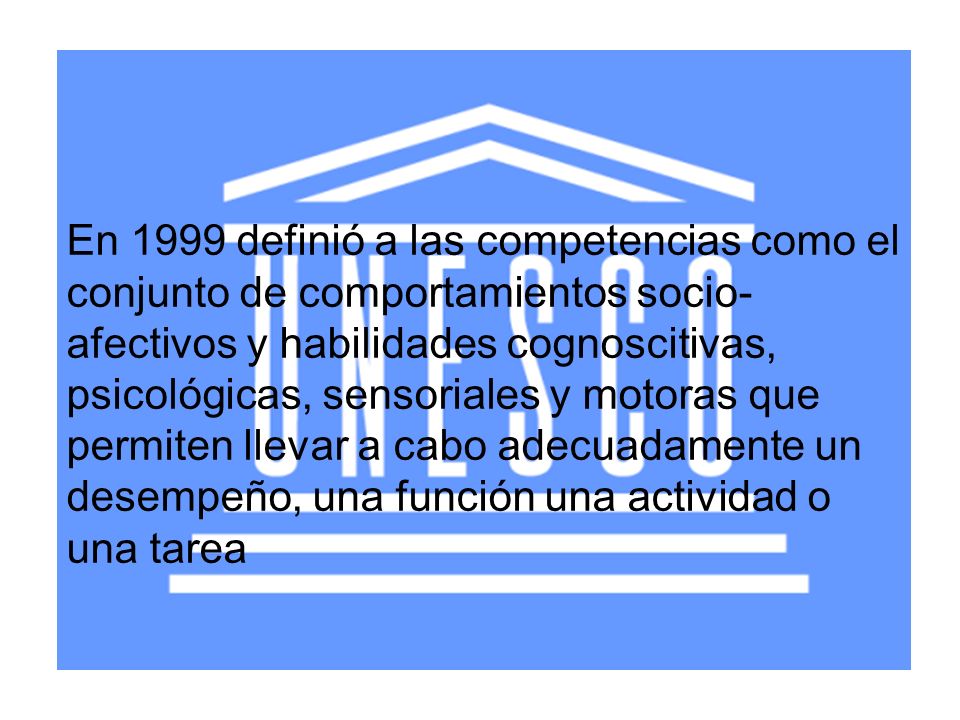 En 1999 definió a las competencias como el conjunto de comportamientos socio-afectivos y habilidades cognoscitivas, psicológicas, sensoriales y motoras que permiten llevar a cabo adecuadamente un desempeño, una función una actividad o una tarea