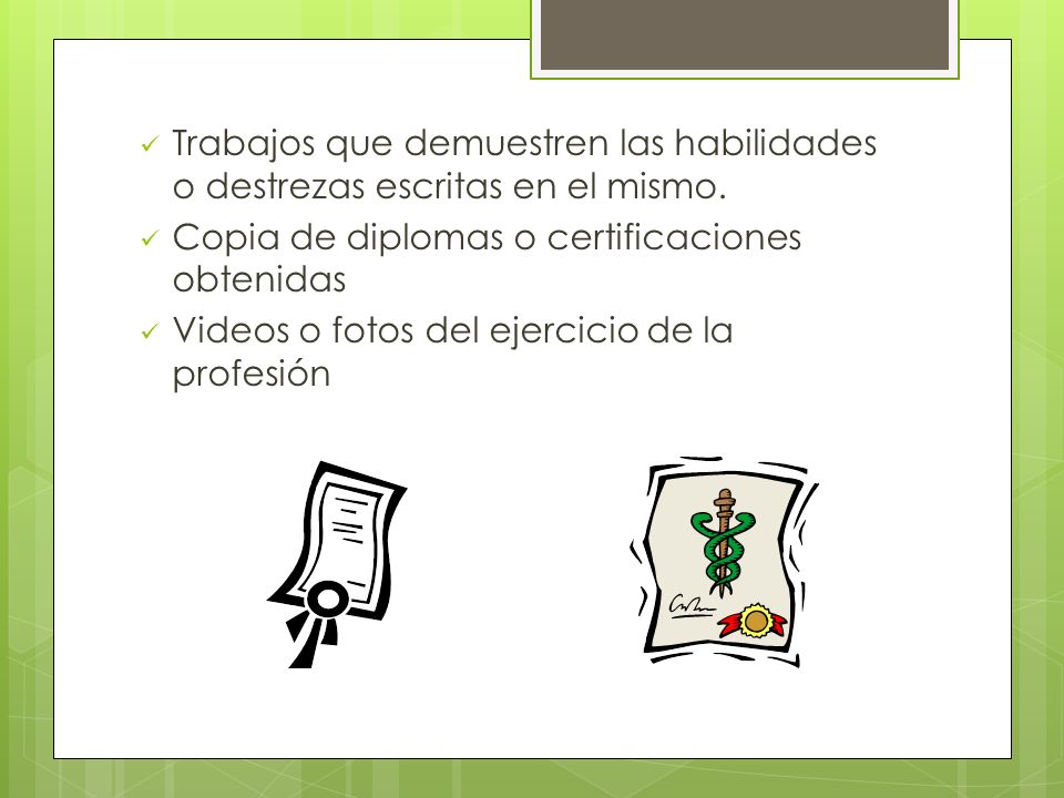 Trabajos que demuestren las habilidades o destrezas escritas en el mismo.