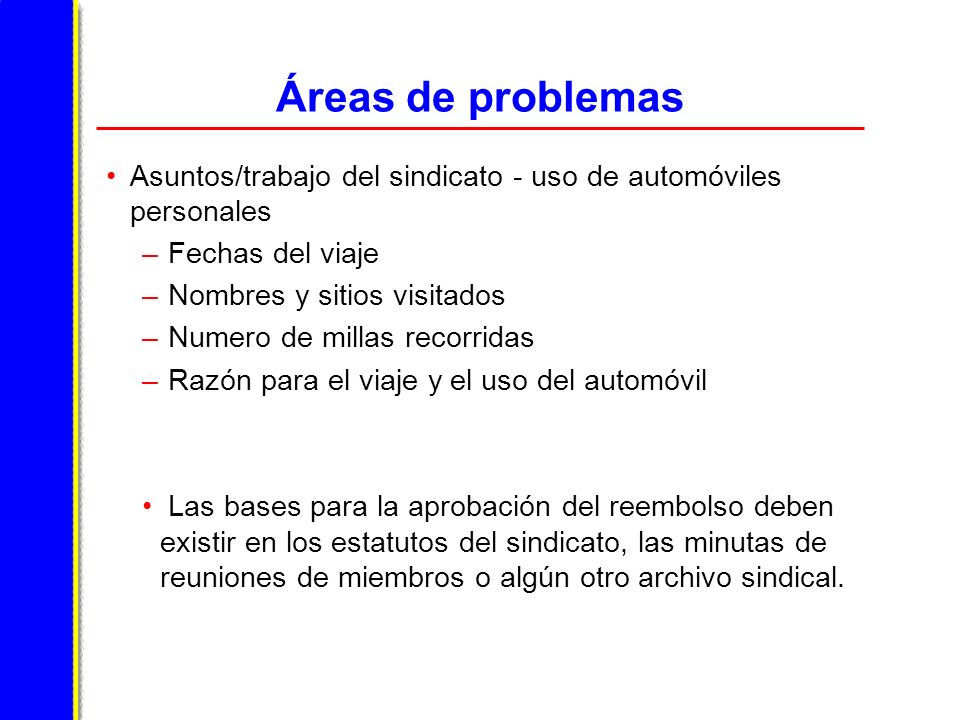 Áreas de problemas Asuntos/trabajo del sindicato - uso de automóviles personales. Fechas del viaje.