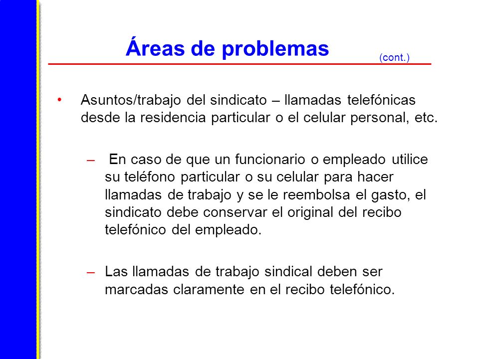 Áreas de problemas (cont.) Asuntos/trabajo del sindicato – llamadas telefónicas desde la residencia particular o el celular personal, etc.