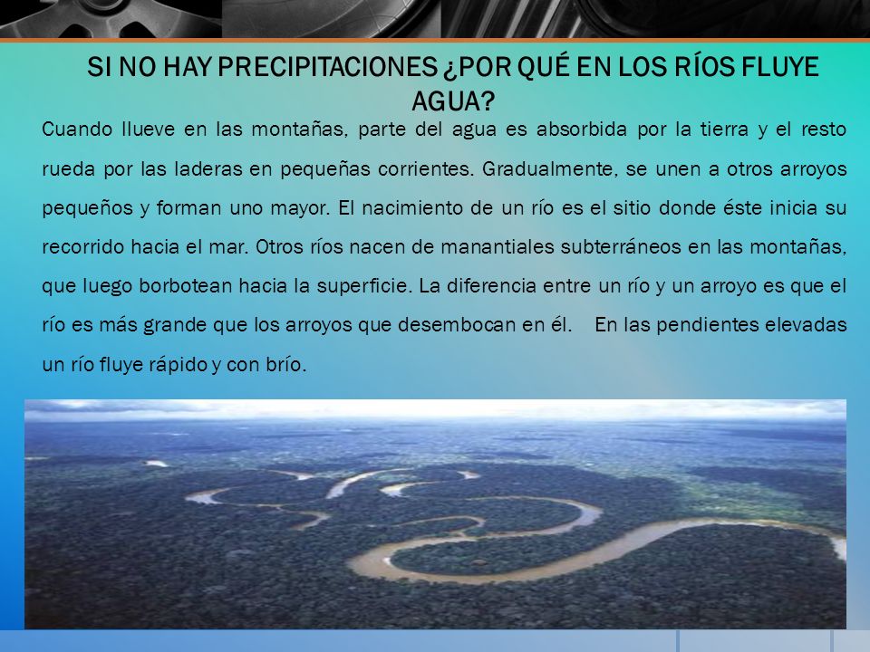 SI NO HAY PRECIPITACIONES ¿POR QUÉ EN LOS RÍOS FLUYE AGUA