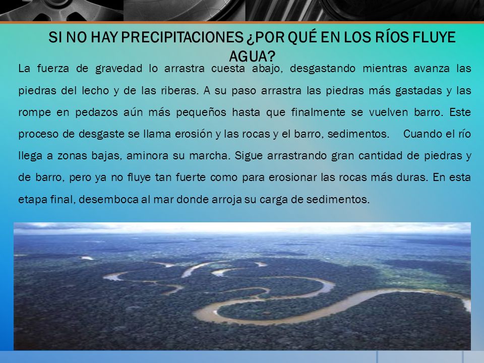 SI NO HAY PRECIPITACIONES ¿POR QUÉ EN LOS RÍOS FLUYE AGUA