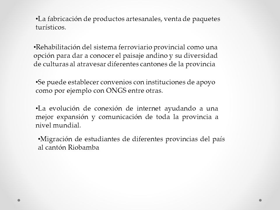 La fabricación de productos artesanales, venta de paquetes turísticos.