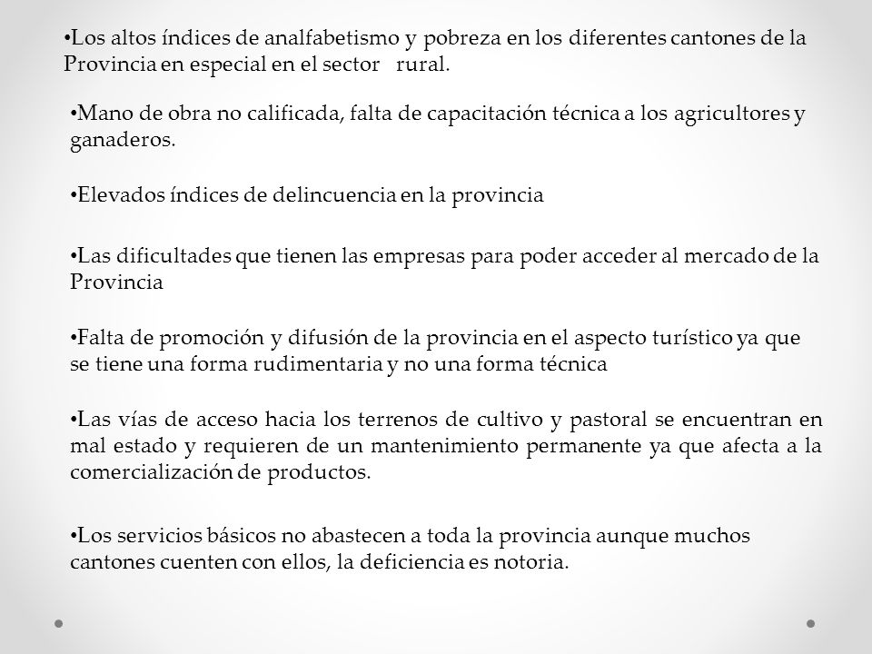 Los altos índices de analfabetismo y pobreza en los diferentes cantones de la Provincia en especial en el sector rural.