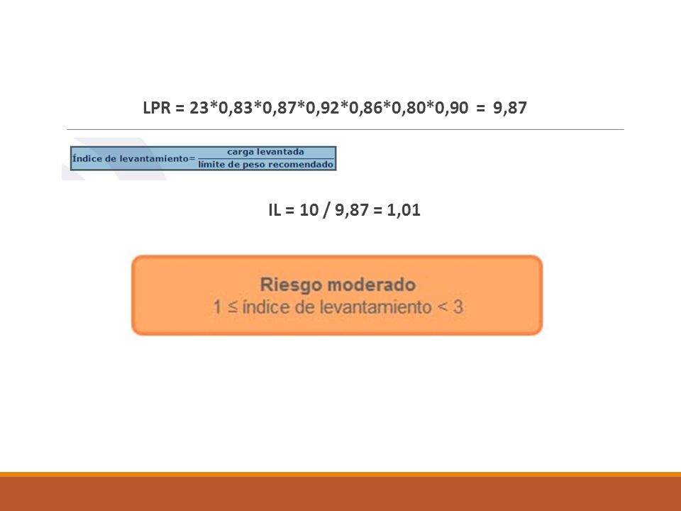 LPR = 23*0,83*0,87*0,92*0,86*0,80*0,90 = 9,87 IL = 10 / 9,87 = 1,01