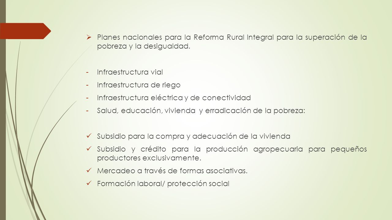Planes nacionales para la Reforma Rural Integral para la superación de la pobreza y la desigualdad.
