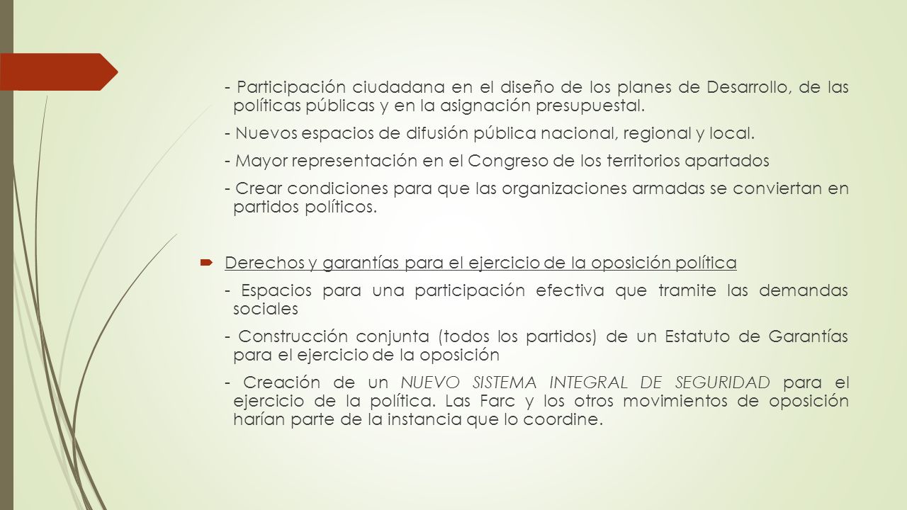 - Participación ciudadana en el diseño de los planes de Desarrollo, de las políticas públicas y en la asignación presupuestal.