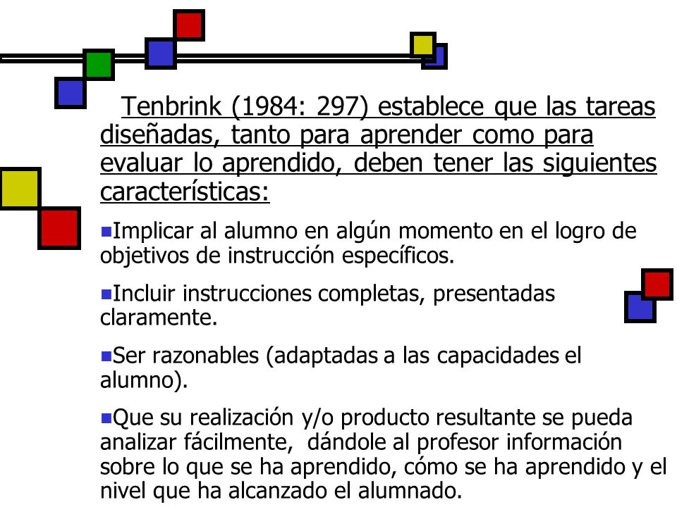 Tenbrink (1984: 297) establece que las tareas diseñadas, tanto para aprender como para evaluar lo aprendido, deben tener las siguientes características: