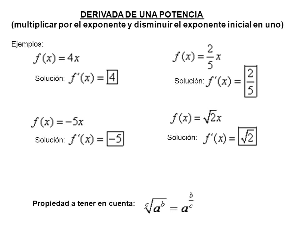 (multiplicar por el exponente y disminuir el exponente inicial en uno)