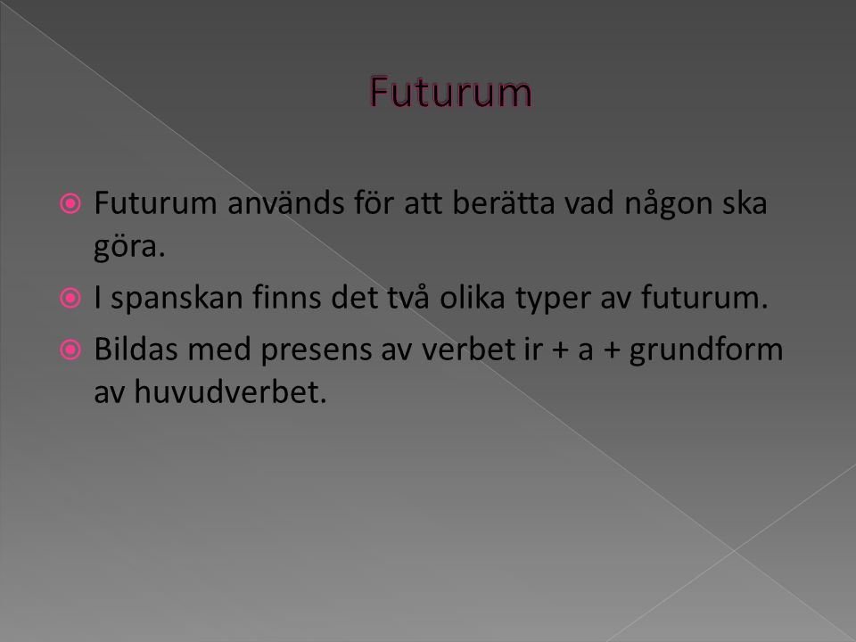 Futurum Futurum används för att berätta vad någon ska göra.
