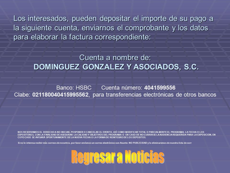 Los interesados, pueden depositar el importe de su pago a la siguiente cuenta, enviarnos el comprobante y los datos para elaborar la factura correspondiente: