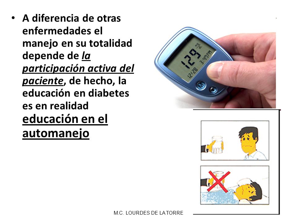 A diferencia de otras enfermedades el manejo en su totalidad depende de la participación activa del paciente, de hecho, la educación en diabetes es en realidad educación en el automanejo