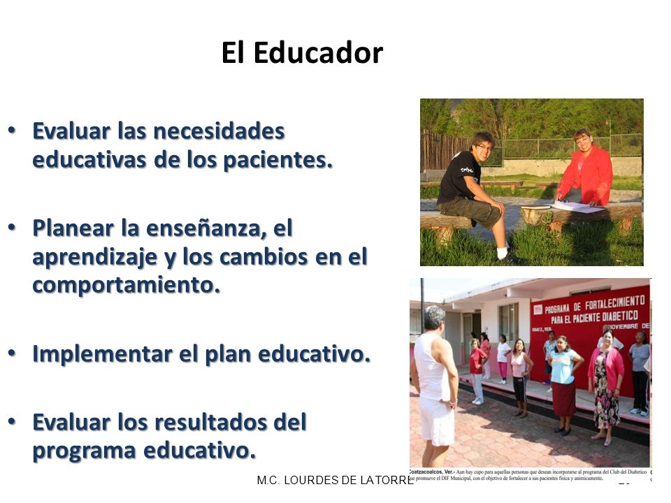 El Educador Evaluar las necesidades educativas de los pacientes.