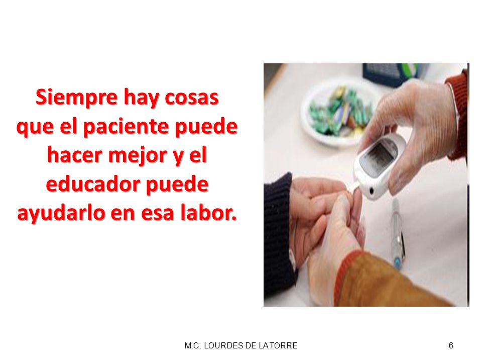 Siempre hay cosas que el paciente puede hacer mejor y el educador puede ayudarlo en esa labor.