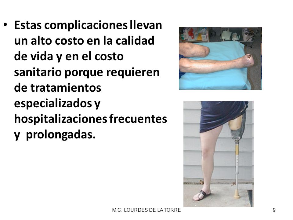 Estas complicaciones llevan un alto costo en la calidad de vida y en el costo sanitario porque requieren de tratamientos especializados y hospitalizaciones frecuentes y prolongadas.