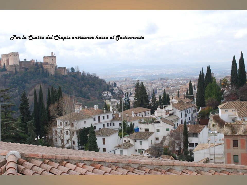 Por la Cuesta del Chapiz entramos hacia el Sacromonte