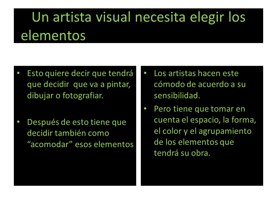 Un artista visual necesita elegir los elementos que aparecerán en su obra