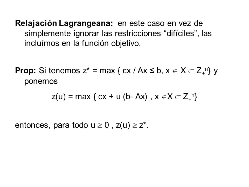 z(u) = max { cx + u (b- Ax) , x X  Z+n}