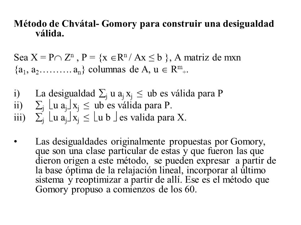 Método de Chvátal- Gomory para construir una desigualdad válida.