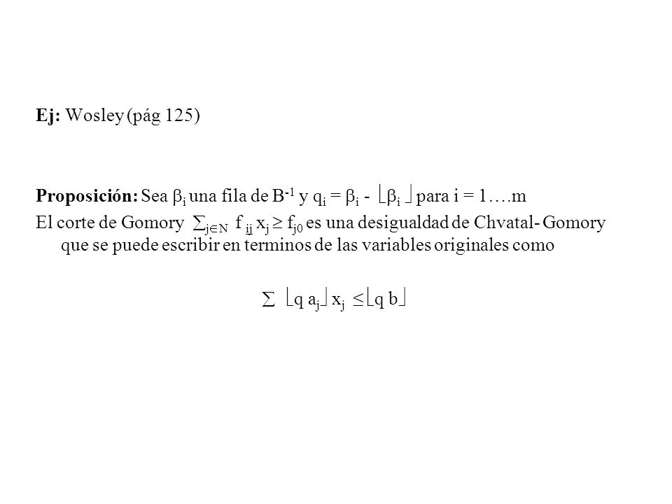 Ej: Wosley (pág 125) Proposición: Sea i una fila de B-1 y qi = i - i  para i = 1….m.