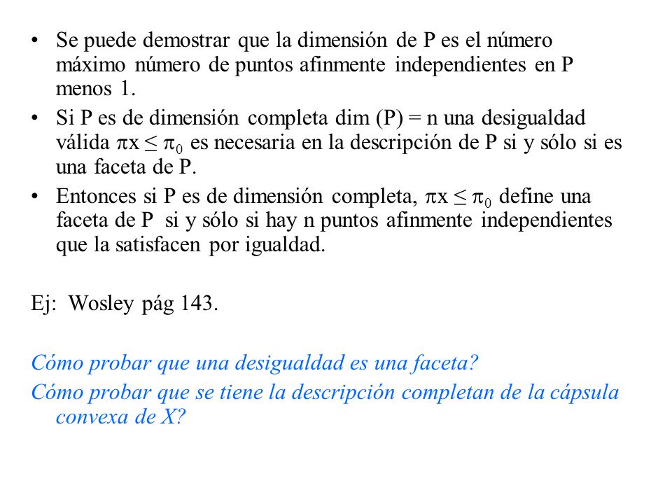Se puede demostrar que la dimensión de P es el número máximo número de puntos afinmente independientes en P menos 1.