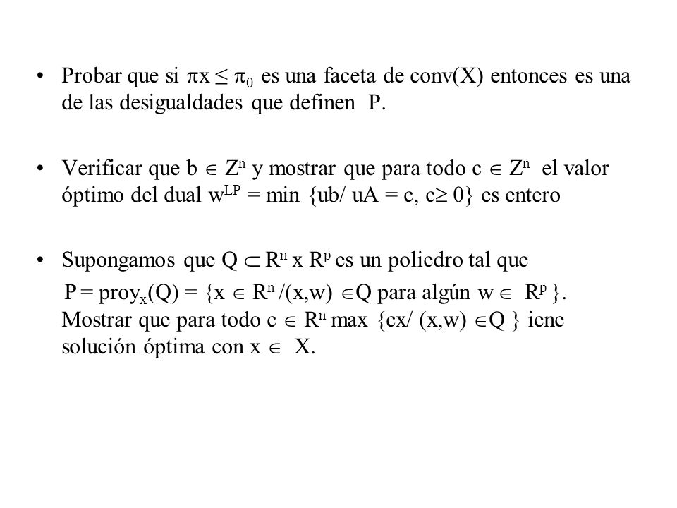 Probar que si x ≤ 0 es una faceta de conv(X) entonces es una de las desigualdades que definen P.