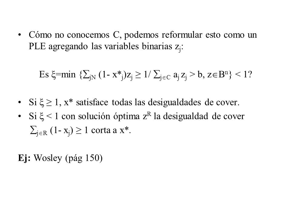 Es =min {jN (1- x*j)zj ≥ 1/ jC aj zj > b, zBn} < 1