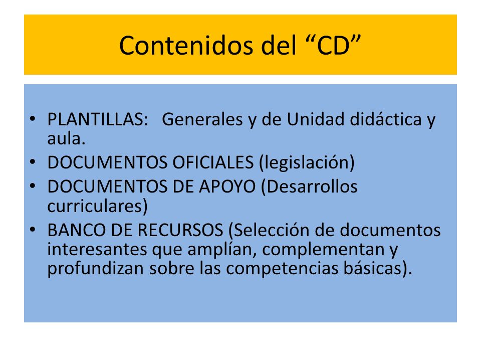Contenidos del CD PLANTILLAS: Generales y de Unidad didáctica y aula. DOCUMENTOS OFICIALES (legislación)