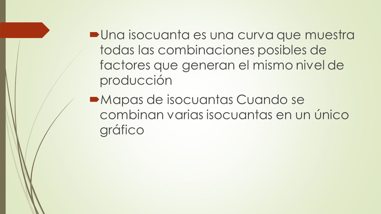 Una isocuanta es una curva que muestra todas las combinaciones posibles de factores que generan el mismo nivel de producción