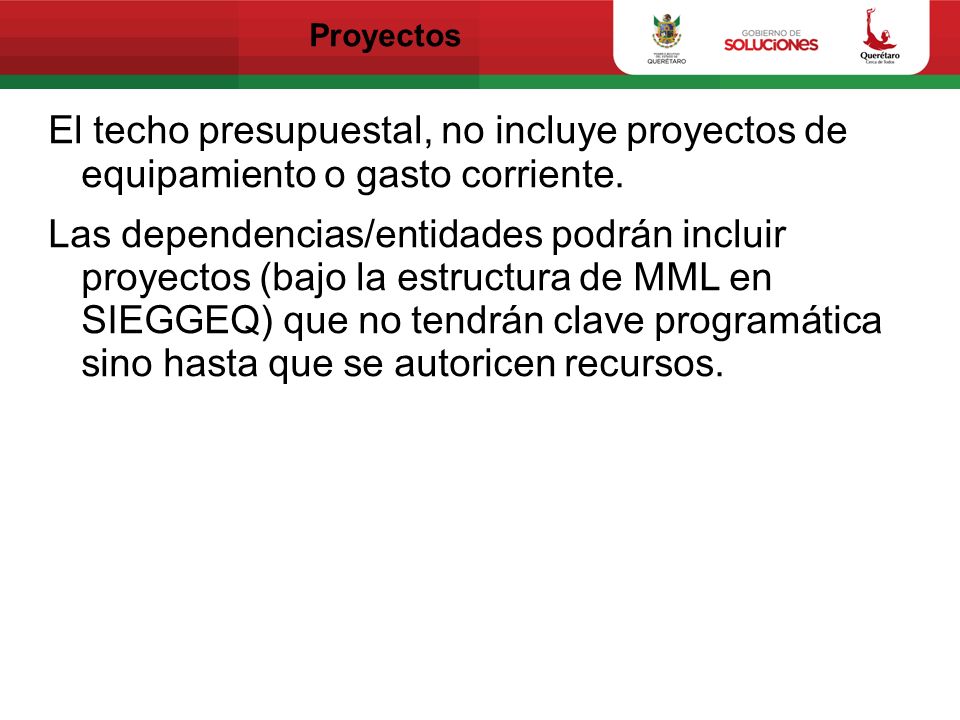 Proyectos El techo presupuestal, no incluye proyectos de equipamiento o gasto corriente.
