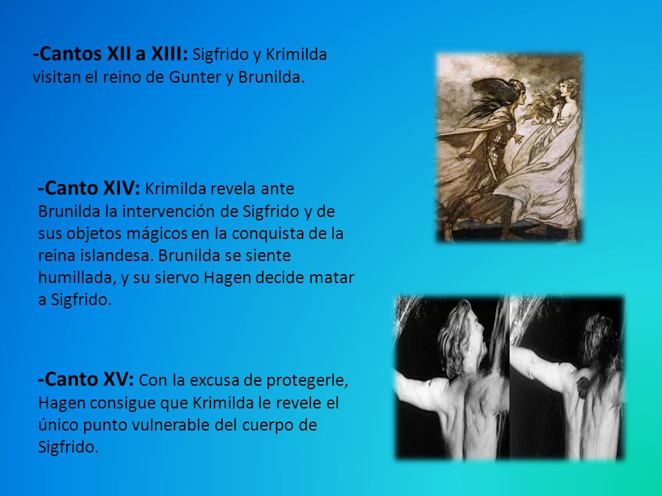 -Cantos XII a XIII: Sigfrido y Krimilda visitan el reino de Gunter y Brunilda.