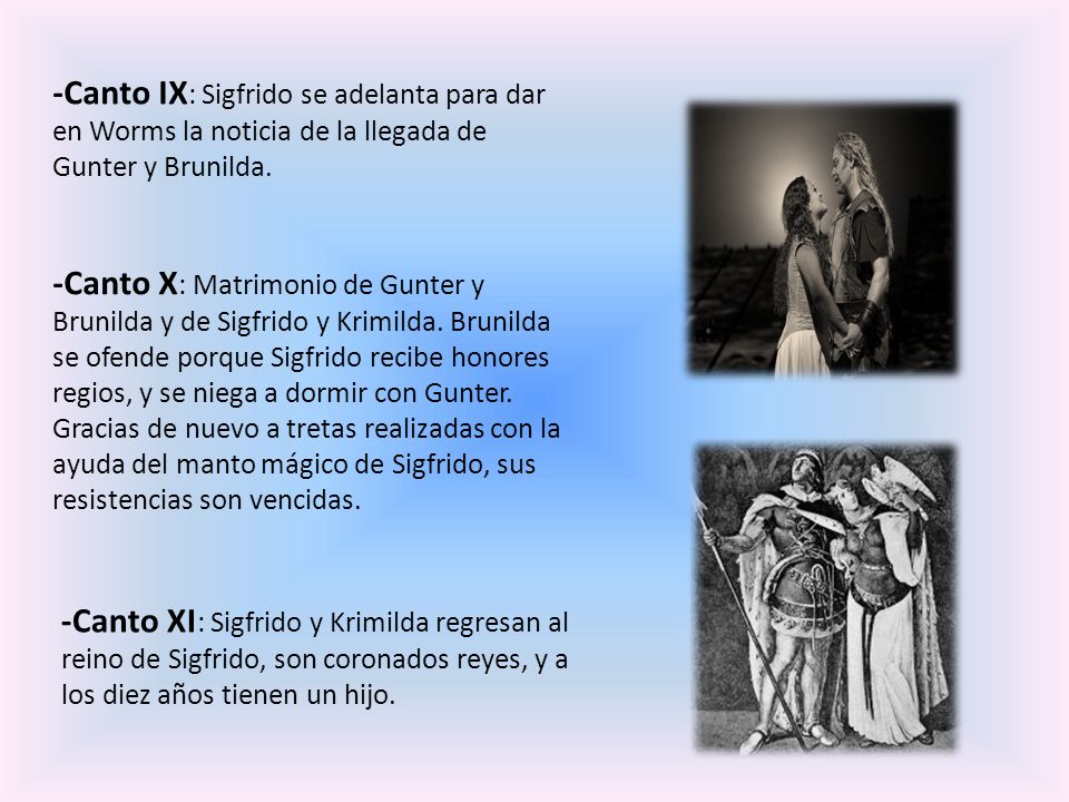 -Canto IX: Sigfrido se adelanta para dar en Worms la noticia de la llegada de Gunter y Brunilda.