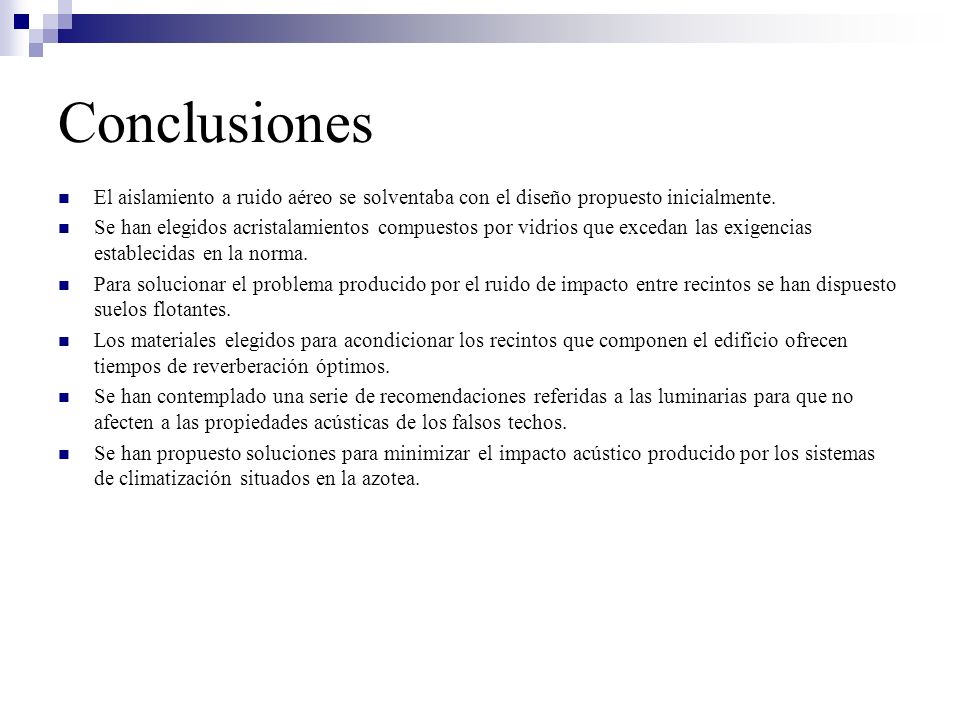 Conclusiones El aislamiento a ruido aéreo se solventaba con el diseño propuesto inicialmente.