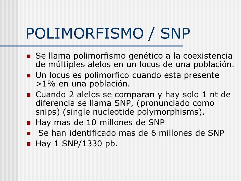 POLIMORFISMO / SNP Se llama polimorfismo genético a la coexistencia de múltiples alelos en un locus de una población.