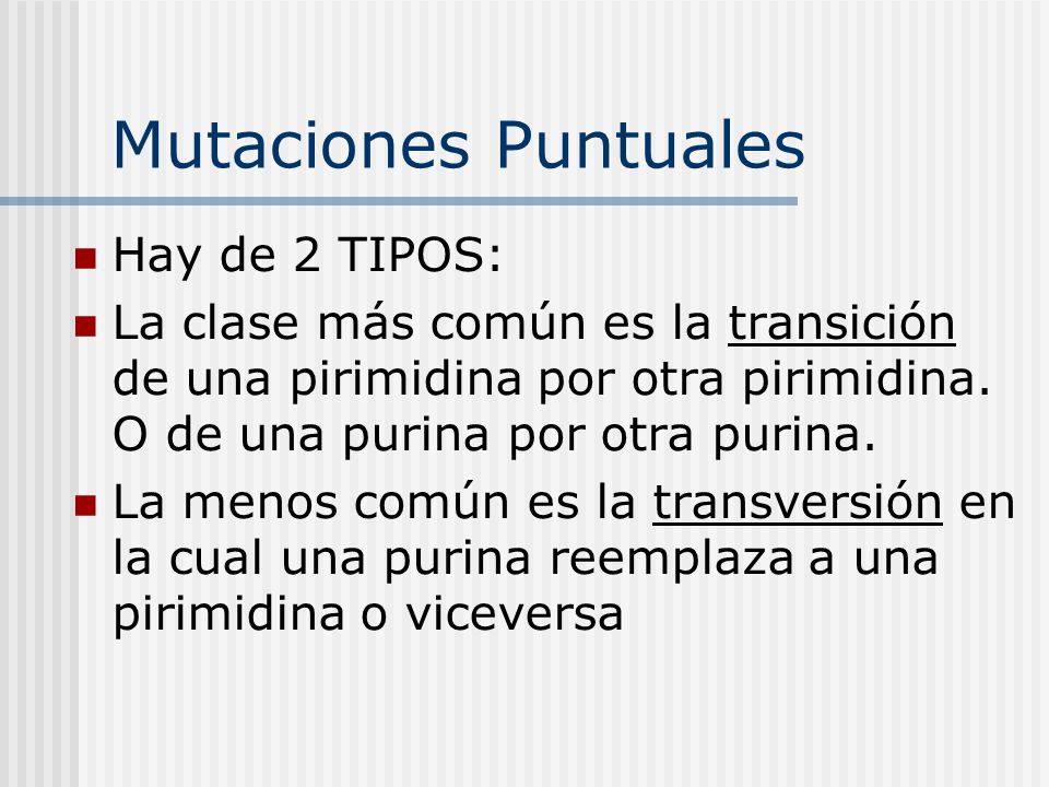 Mutaciones Puntuales Hay de 2 TIPOS: