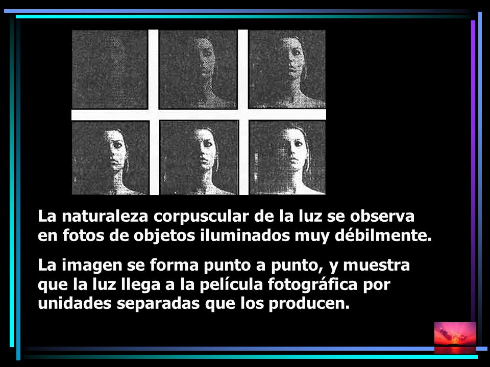 La naturaleza corpuscular de la luz se observa en fotos de objetos iluminados muy débilmente.