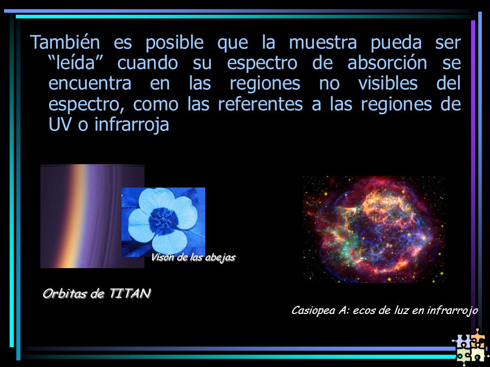 También es posible que la muestra pueda ser leída cuando su espectro de absorción se encuentra en las regiones no visibles del espectro, como las referentes a las regiones de UV o infrarroja