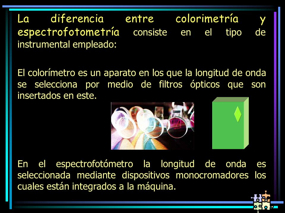 La diferencia entre colorimetría y espectrofotometría consiste en el tipo de instrumental empleado: