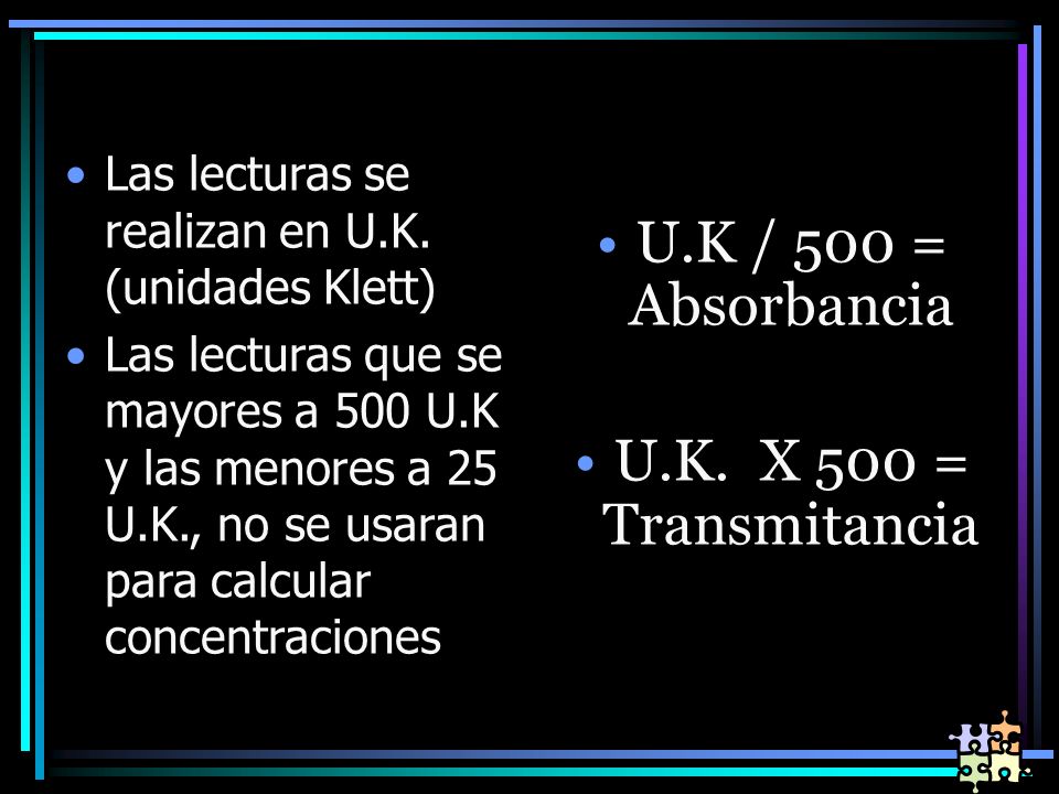 U.K / 500 = Absorbancia U.K. X 500 = Transmitancia