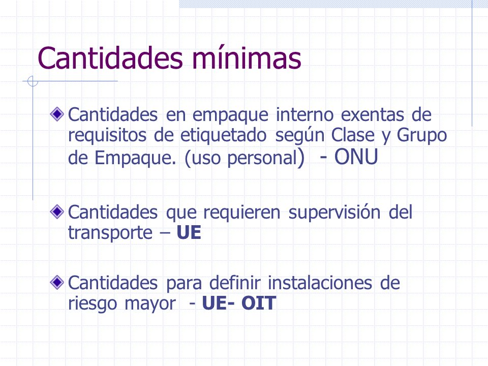 Cantidades mínimas Cantidades en empaque interno exentas de requisitos de etiquetado según Clase y Grupo de Empaque. (uso personal) - ONU.