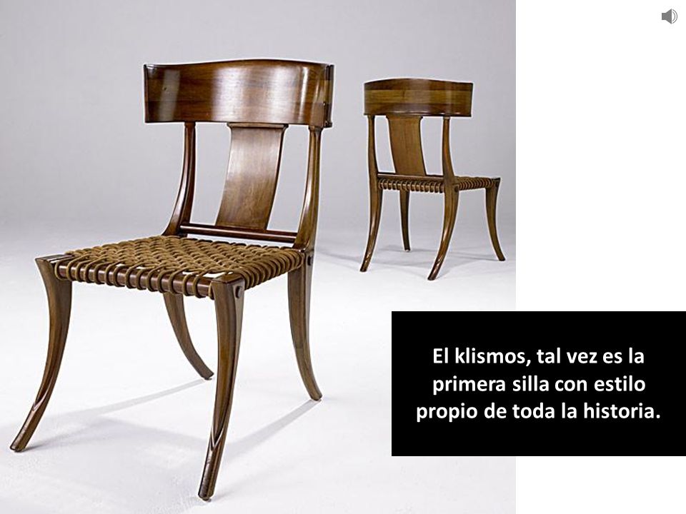 El klismos, tal vez es la primera silla con estilo propio de toda la historia.