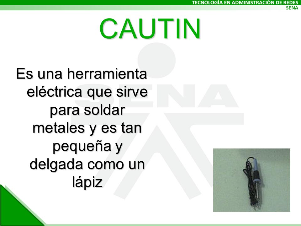 CAUTIN Es una herramienta eléctrica que sirve para soldar metales y es tan pequeña y delgada como un lápiz.