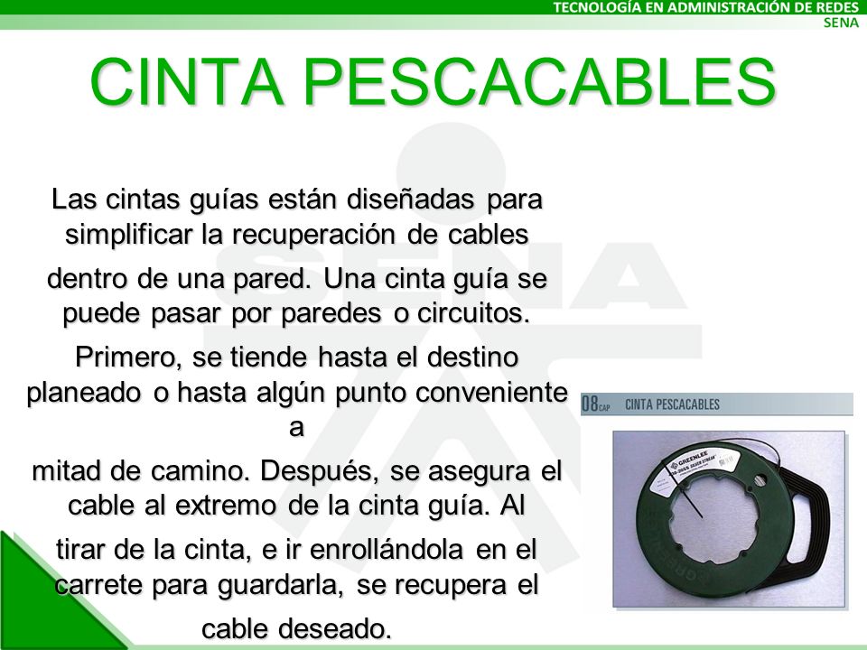 CINTA PESCACABLES Las cintas guías están diseñadas para simplificar la recuperación de cables.