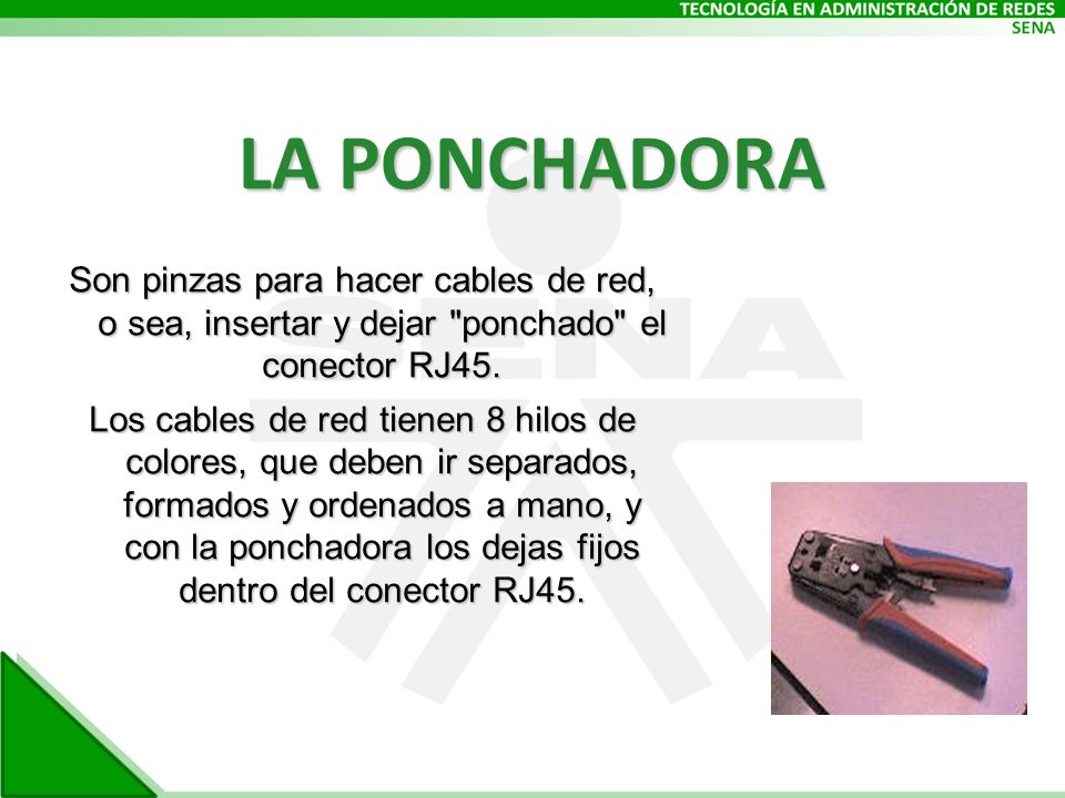 LA PONCHADORA Son pinzas para hacer cables de red, o sea, insertar y dejar ponchado el conector RJ45.