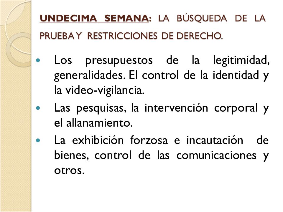 UNDECIMA SEMANA: LA BÚSQUEDA DE LA PRUEBA Y RESTRICCIONES DE DERECHO.